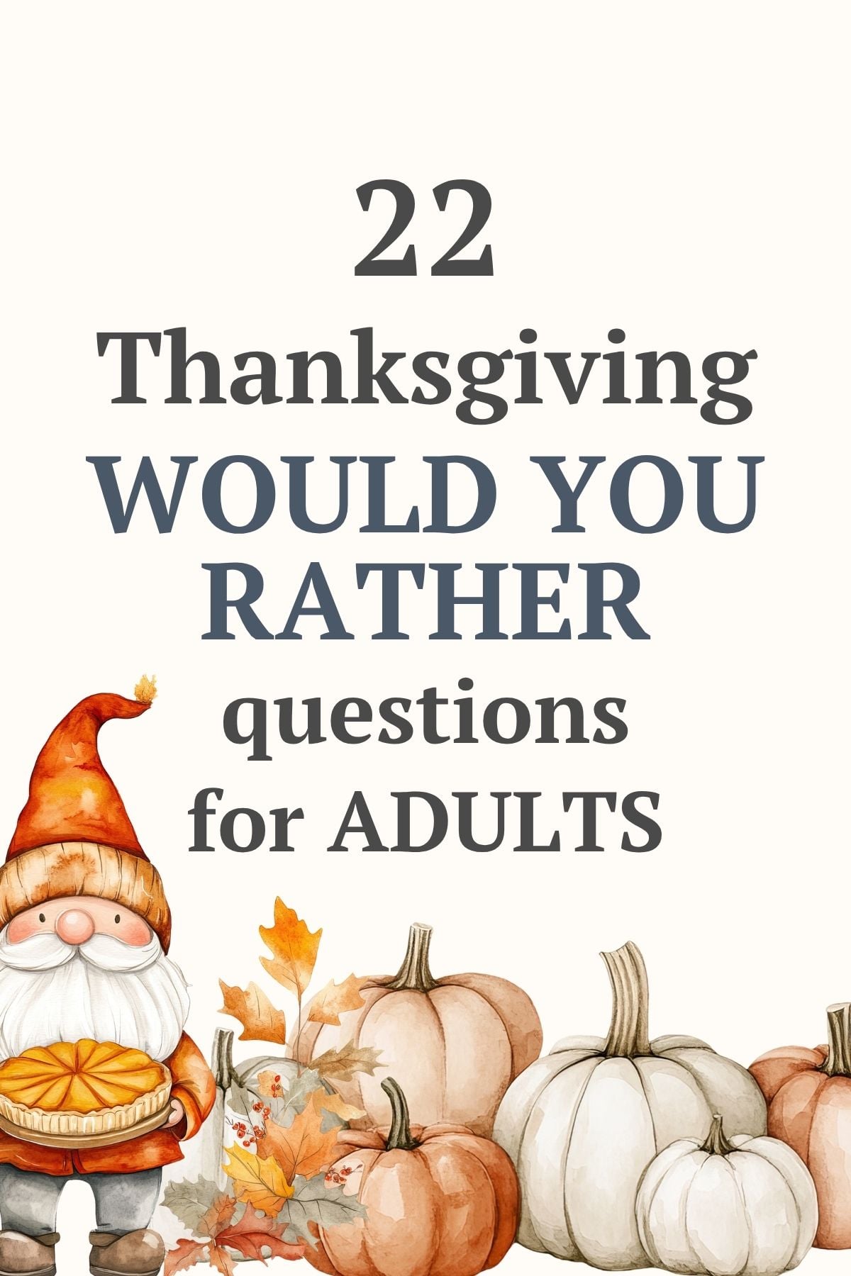 Thanksgiving would you rather questions for adults. An autumn gnome holding a pie.