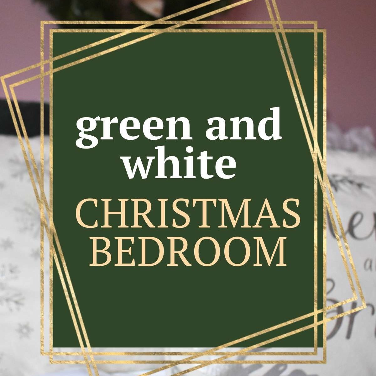 Festive Green and White Christmas Bedroom