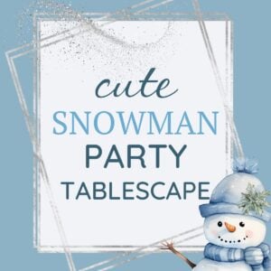Simple Snowman Party Tablescape