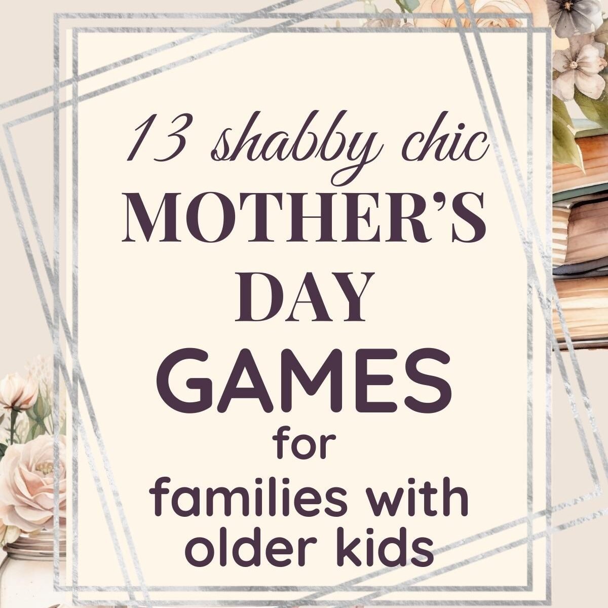 13 Vintage Shabby Mother’s Day Games (printable)