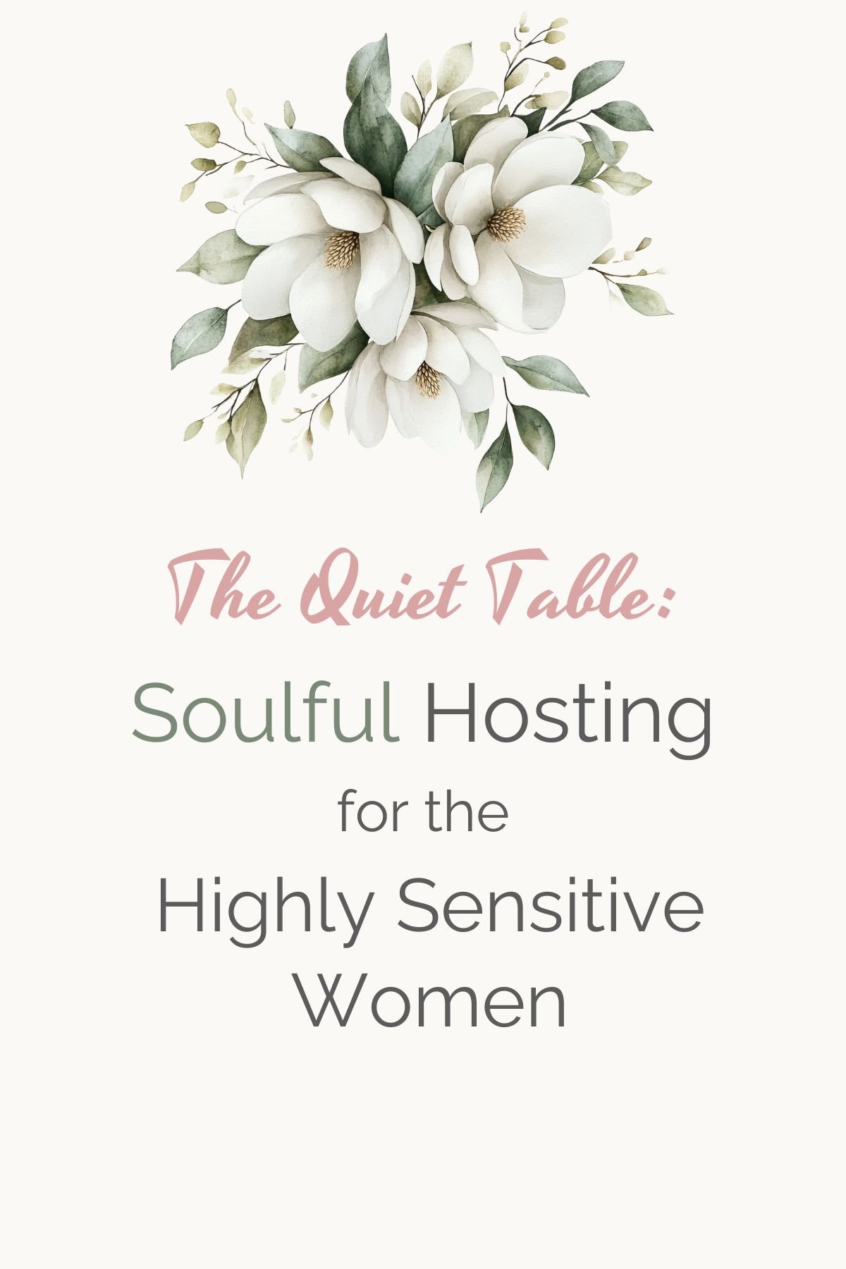 The Quiet Table: Soulful Hosting for the Highly Sensitive Women. Magnolia Boquet.
