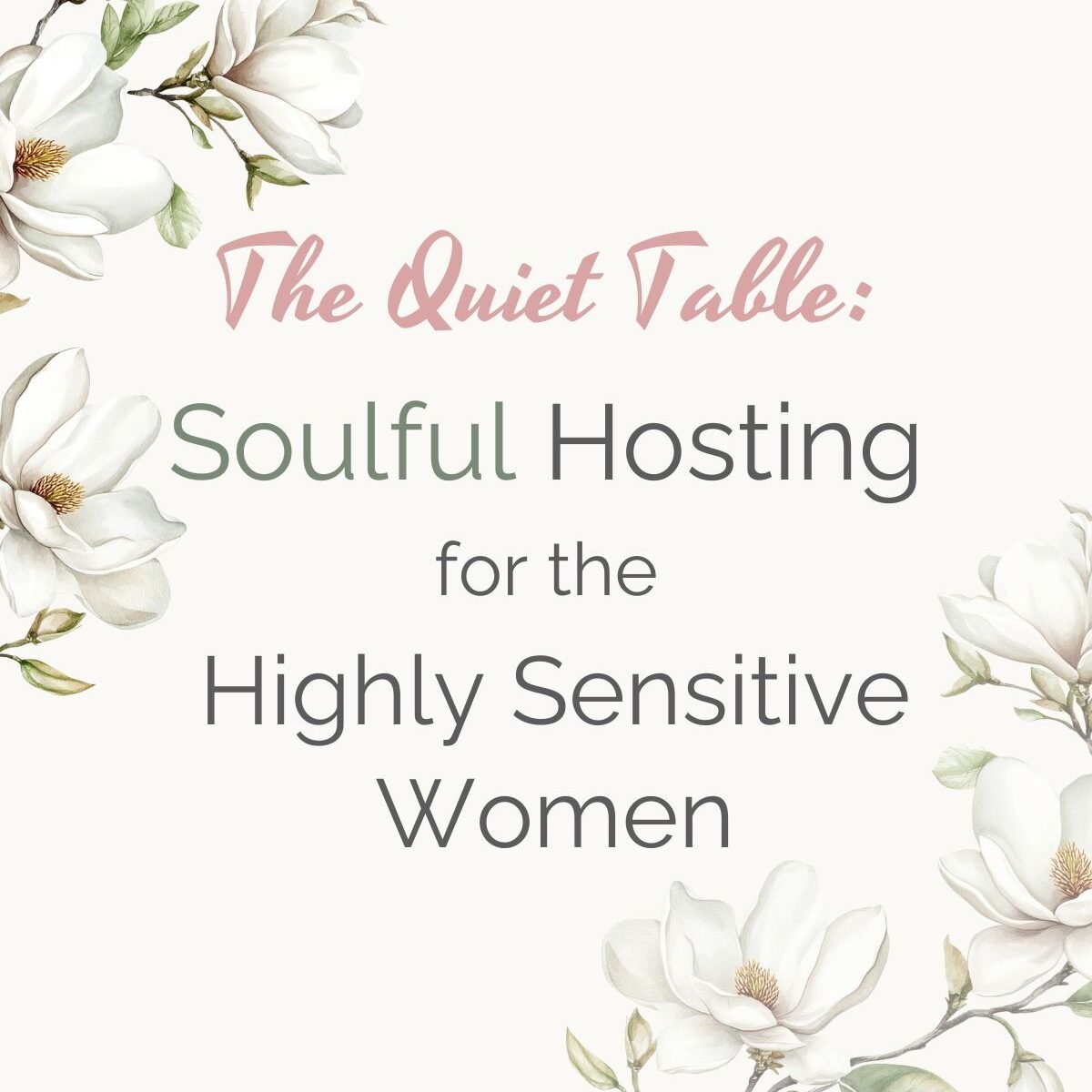 The Quiet Table: Soulful Hosting for Highly Sensitive Women