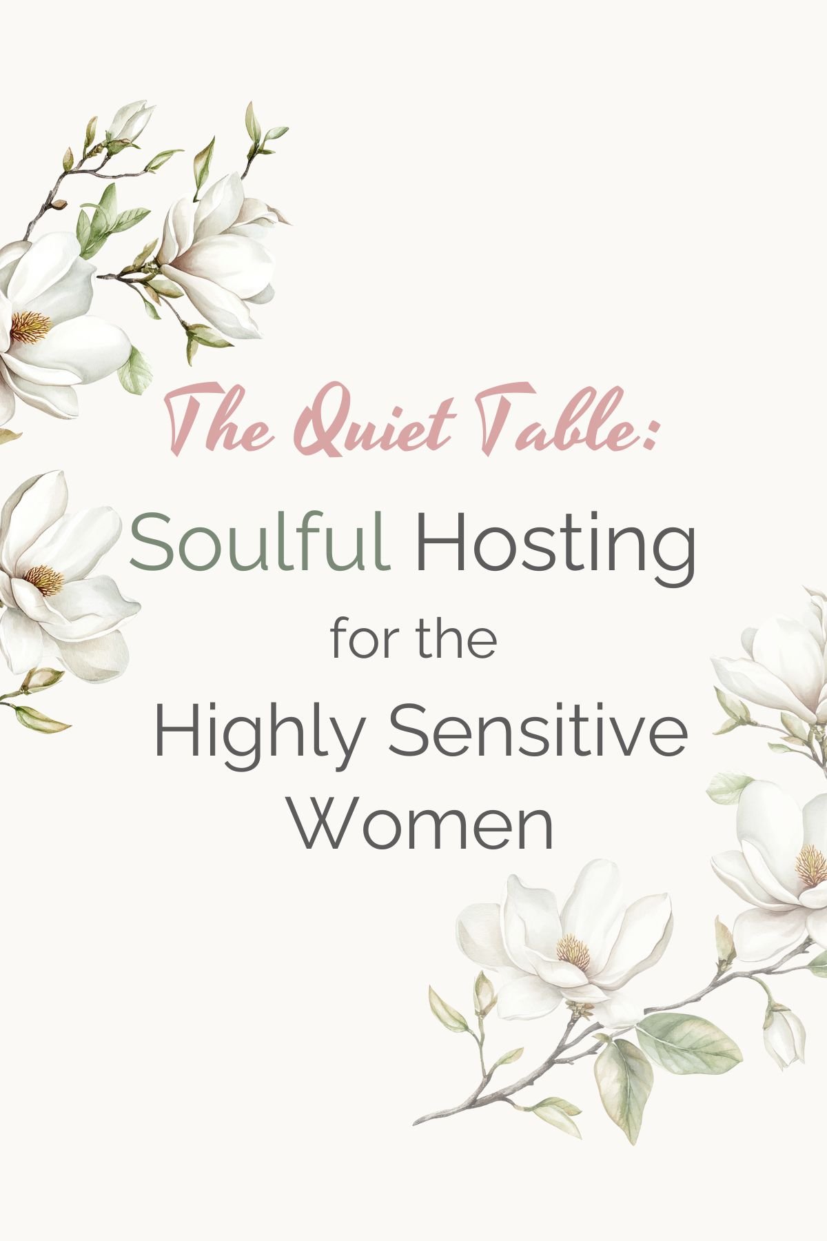 The Quiet Table: soulful hosting for the Highly Sensitive Women. Magnolia flowers.