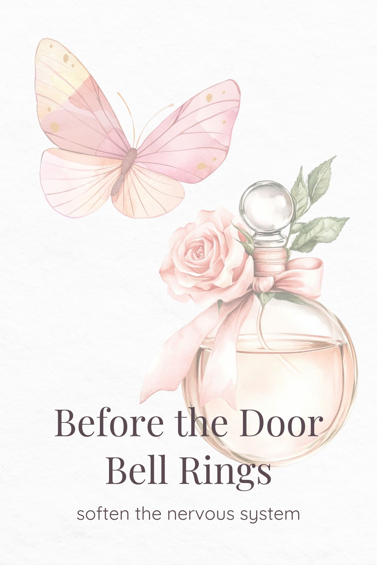 Before the Door Bell Rings: soften the nervous system. A watercolor butterfly and a bottle of rose water.